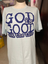 Load image into Gallery viewer, God is good all the time, unisex Tee